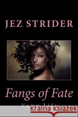 Fangs of Fate: Vamp Life Jez Strider 9781481219143 Createspace