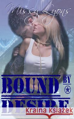 Bound By Desire Lyons, Missy 9781481222211 Createspace