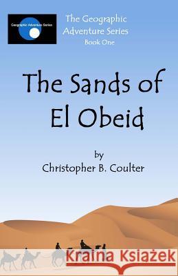 The Sands of El Obeid Christopher B. Coulter 9781481222792 Createspace