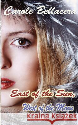 East of the Sun, West of the Moon Carole Bellacera 9781481223034 Createspace