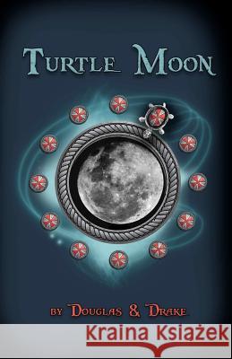 Turtle Moon: Book One Altered States Carey A. Douglas Melissa Lafever Kara L. Drake 9781481223973