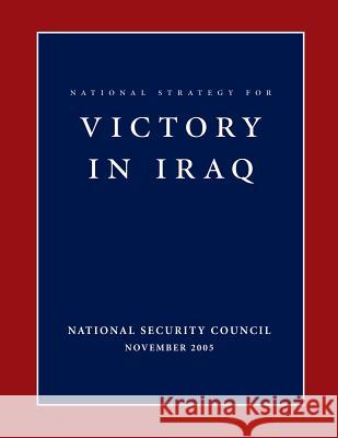 National Strategy for Victory in Iraq National Security Council 9781481224734