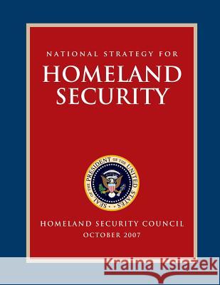 National Strategy for Homeland Security Executive Office of the P Unite Homeland Security Council 9781481224796 Createspace