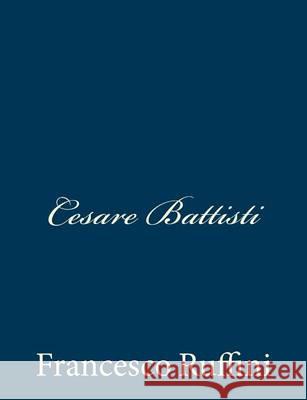 Cesare Battisti Francesco Ruffini 9781481225595 Createspace