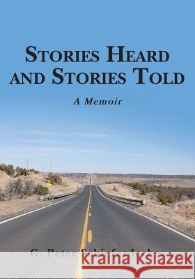 Stories Heard and Stories Told: A Memoir G. Peter Schieferdecker 9781481226158