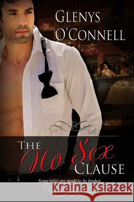 The No Sex Clause: Some Rules Are Made To Be Broken O'Connell, Glenys 9781481227155