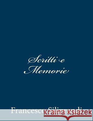 Scritti e Memorie Siliprandi, Francesco 9781481227681 Createspace