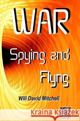 WAR Spying and Flying Mitchell, Carol L. 9781481227896 Createspace Independent Publishing Platform