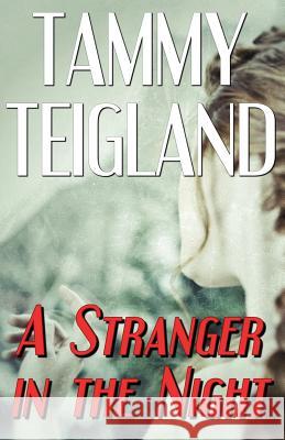 A Stranger in the Night Tammy Teigland Jc Smith 9781481229142