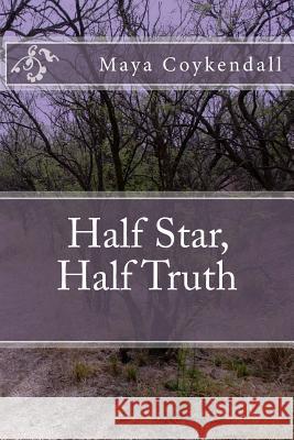Half Star, Half Truth Maya R. Coykendall 9781481231008