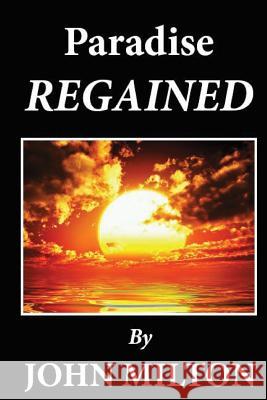 Paradise Regained John Milton 9781481233644 Createspace