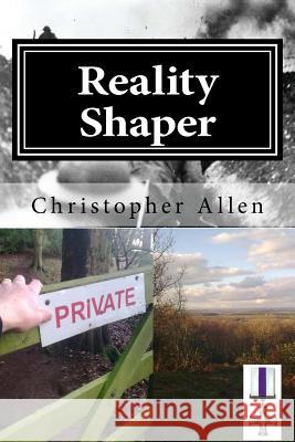 Reality Shaper: The Quantum Detective Christopher Garfield Allen 9781481233682