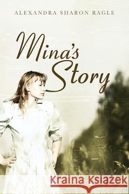 Mina's Story Alexandra Sharon Ragle 9781481236065