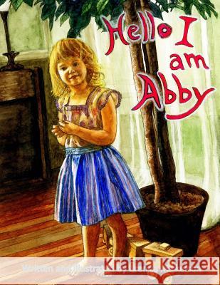 Hello I Am Abby Brenda Mickelson 9781481237581 Createspace