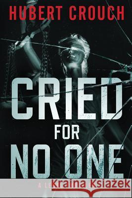 Cried For No One Crouch, Hubert 9781481239479 Createspace