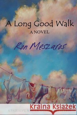 A Long Good Walk Ron Meszaros 9781481240239 Createspace