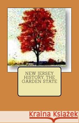 New Jersey History, The Garden State Straub, C. C. 9781481240574 Createspace