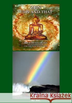 Zen This and That Rainbow Zen by Ral Edition 2: Wake Up to Your Self! a Handbook for Humans Ray Langley Ral Langley 9781481241175 Createspace