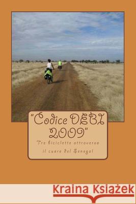 Codice Debi 2009: Tre Biciclette Attraverso Il Cuore del Senegal Debora Gatelli 9781481245722 Createspace Independent Publishing Platform