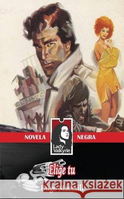 Elige tu (Novela Negra) Lady Valkyrie                            Hugo Macmill 9781481247016 Createspace Independent Publishing Platform