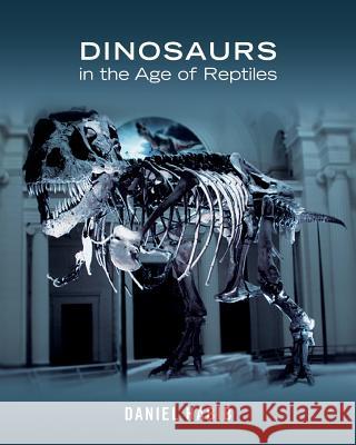 Dinosaurs in the Age of Reptiles Daniel Habib 9781481247603 Createspace