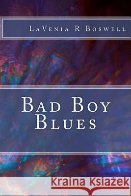 Bad Boy Blues Lavenia R. Boswell 9781481249201 Createspace