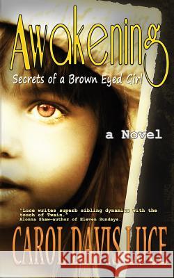 Awakening: Secrets of a Brown Eyed Girl Carol Davis Luce 9781481249614