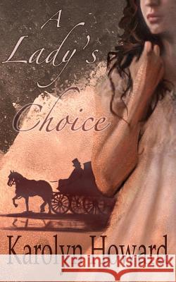 A Lady's Choice Karolyn Howard 9781481251181 Createspace