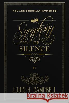 The Symphony of Silence Louis H. Campbell Romel Saplaco 9781481251440 Createspace