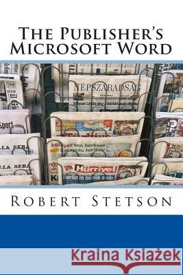 The Publisher's Microsoft Word Robert Stetson 9781481251488 Createspace