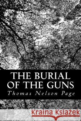 The Burial of the Guns Thomas Nelson Page 9781481253284 Createspace