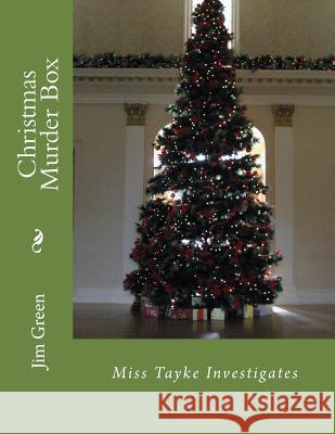 Christmas Murder Box: Miss Tayke Investigates Jim Green 9781481254830 Createspace