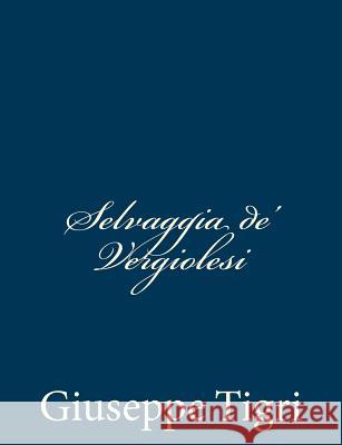 Selvaggia de' Vergiolesi Giuseppe Tigri 9781481256940 Createspace