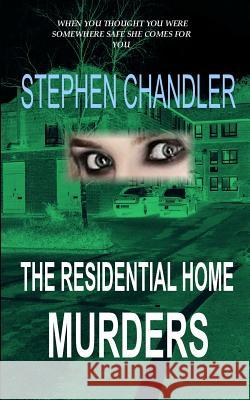 The Residential Home Murders Stephen Chandler 9781481257152 Createspace