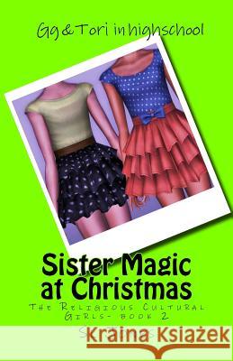 The Religious Cultural Girls: Sister Magic at Christmas S. L. Jones Janeta I. Jones S. L. Jones 9781481257442 Createspace