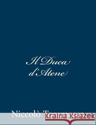 Il Duca d'Atene Tommaseo, Niccolo 9781481262415 Createspace