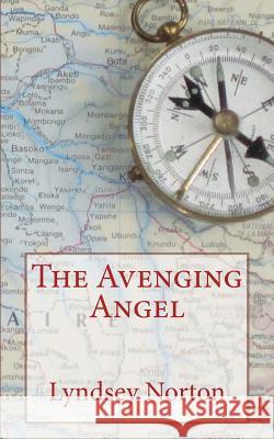 The Avenging Angel Lyndsey Norton 9781481265096 Createspace