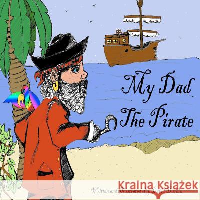 My Dad The Pirate Durbin, David 9781481268653 Createspace