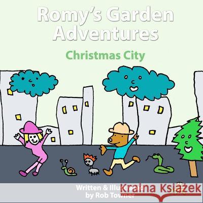 Romy's Garden Adventures: Christmas City Rob Towner 9781481269919