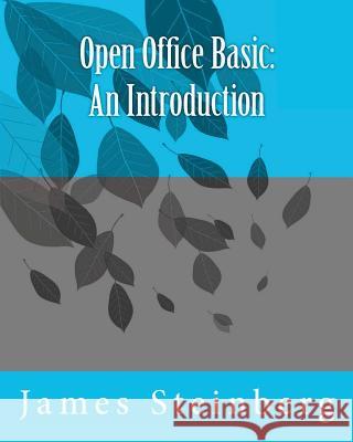 Open Office Basic: An Introduction Prof James Steinberg 9781481270939 Createspace