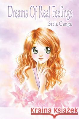 Dreams of Real Feelings Stela Canga 9781481271387 Createspace