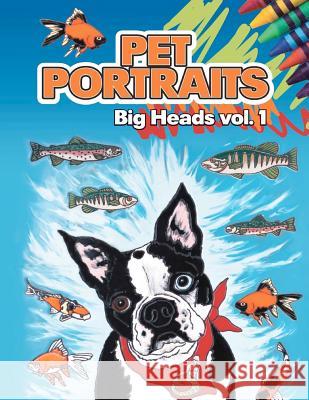 Pet Portraits: Big Heads Vol 1 Pumpkin Studios 9781481272179 Createspace