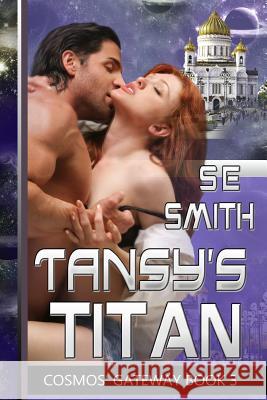 Tansy's Titan: Cosmos' Gateway Book 3: Cosmos' Gateway Book 3 S. E. Smith 9781481273046 Createspace