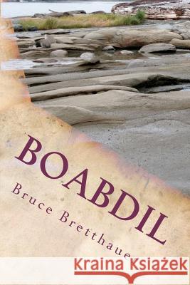 Boabdil Bruce Bretthauer 9781481274104 Createspace