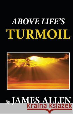 Above Life's Turmoil James Allen 9781481274128