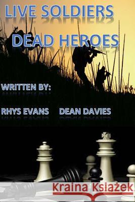 Live soldiers! Dead heroes! Evans, Rhys Ryan 9781481274401