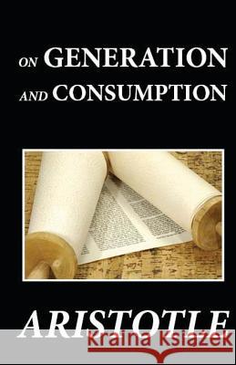 On Generation and Consumption Aristotle 9781481274555