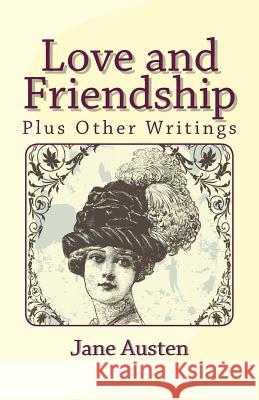 Love and Friendship, Plus Other Writings Jane Austen 9781481274906