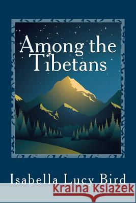 Among the Tibetans Patricia Selkirk Rod Seppelt David Selkirk 9781481275576