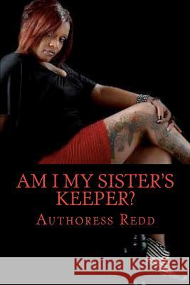 Am I My Sister's Keeper? Authoress Redd 9781481276894 Createspace